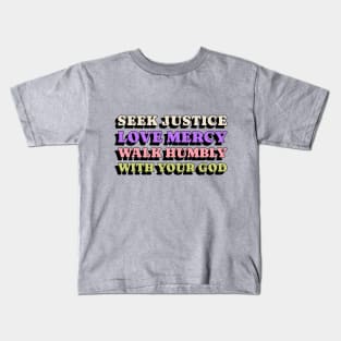 Seek Justice, Love Mercy, Walk Humbly With Your God Men Women Children Kids T-Shirt